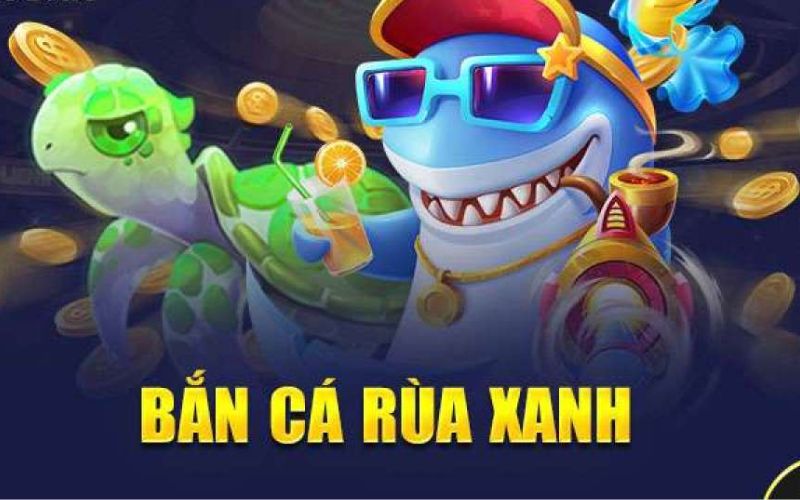 Bắn cá rùa xanh