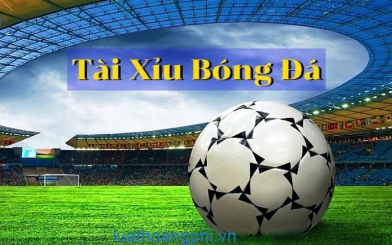 Tài xỉu bóng đá